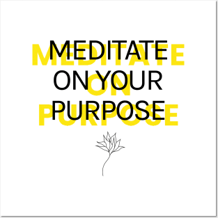 Meditate on Your Purpose Posters and Art